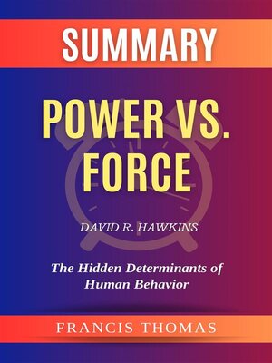 cover image of Summary of Power vs. Force by David R. Hawkins -The Hidden Determinants of Human Behavior